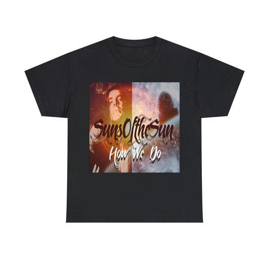 SunsOftheSun "How We Do" Unisex Heavy Cotton Tee