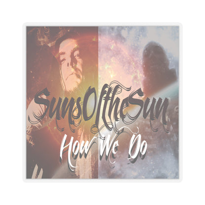 SunsOftheSun "How We Do" Kiss-Cut Stickers