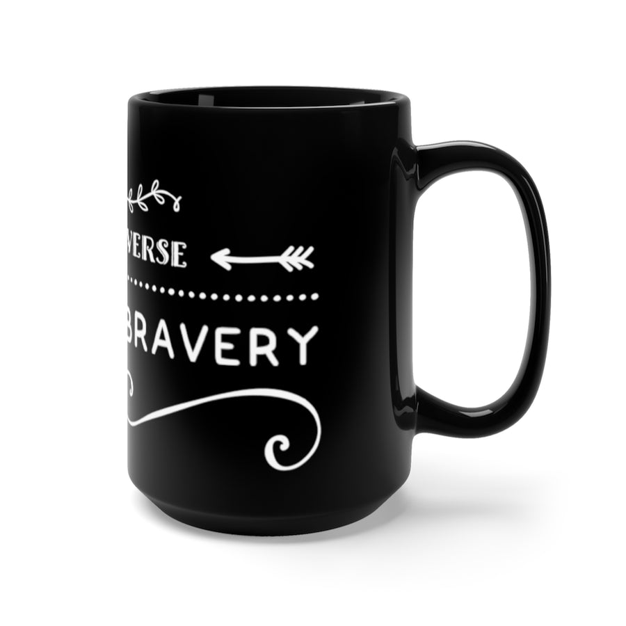 "The Universe Rewards Bravery" Black Mug 15oz