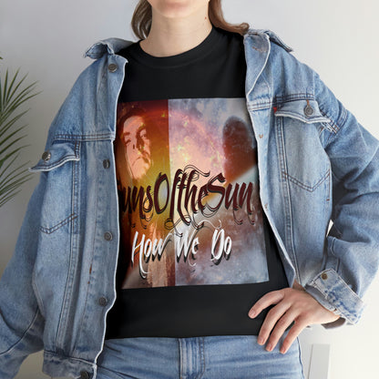 SunsOftheSun "How We Do" Unisex Heavy Cotton Tee