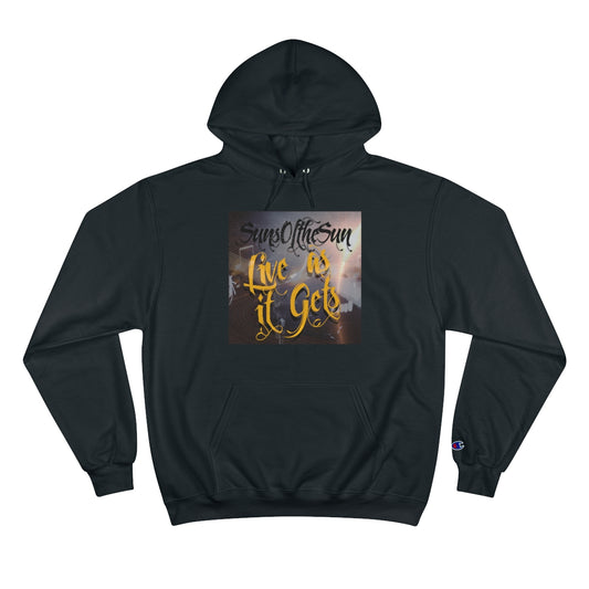 SunsOftheSun "Live as it Gets" Champion Hoodie